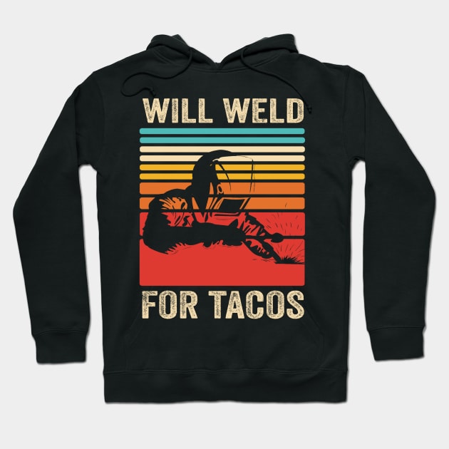 Welding Funny Welder Quotes Will Weld For Tacos Hoodie by Visual Vibes